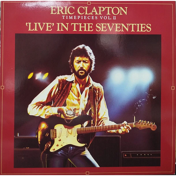 Eric Clapton - Timepieces Vol. II - 'Live