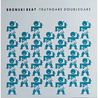 Bronski Beat - Truthdare Doubledare 1