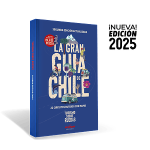 La GRAN GUÍA DE CHILE Turismo Sobre Ruedas - 2025 (Edición Actualizada)