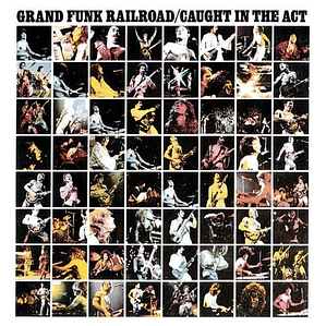 Grand Funk Railroad - Caught In The Act