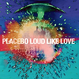 Placebo - Loud Like Love