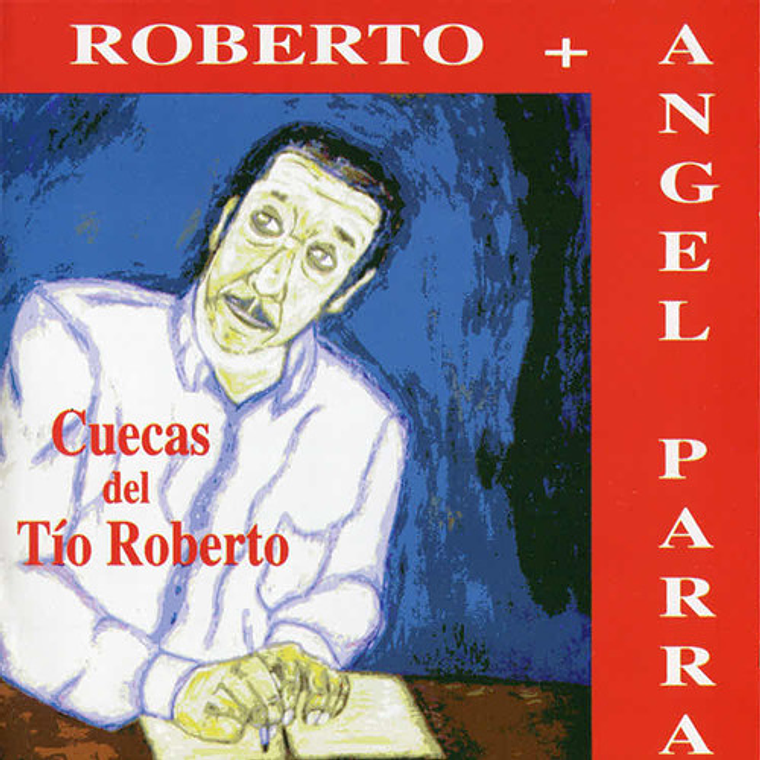 Roberto Parra/ángel Parra - Las Cuecas Del Tío Roberto (cd) 1
