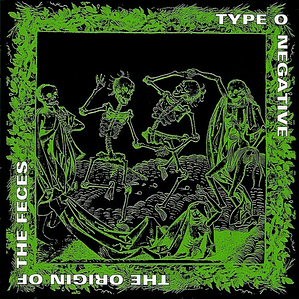 Type O Negative - The Origin Of The Feces