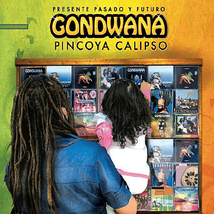 Gondwana - Pincoya Calipso: Pasado Presente Y Futuro