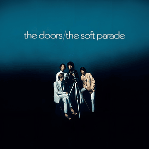 The Doors - The Soft Parade 40th Anniv