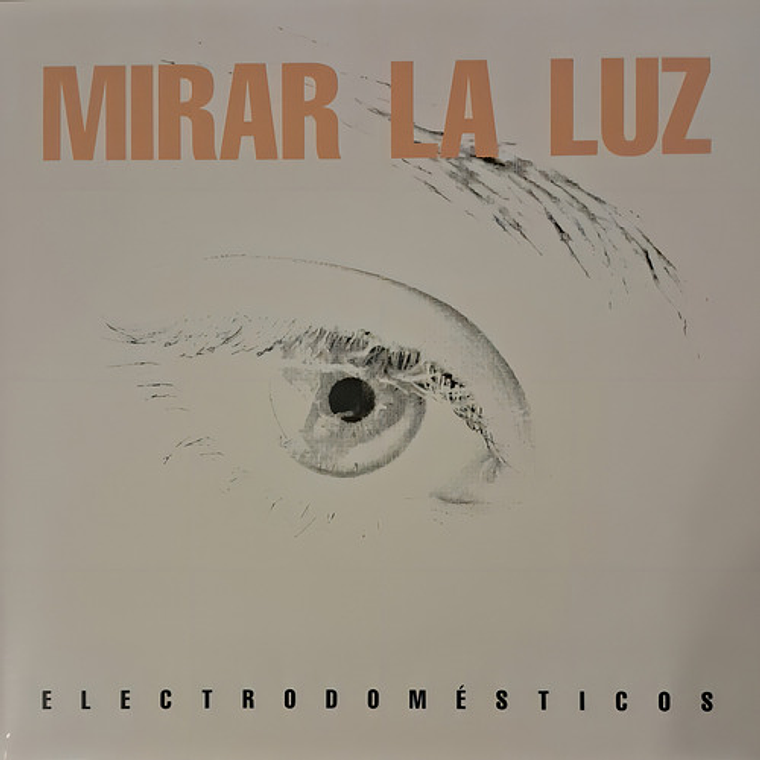 Electrodomésticos - Mirar La Luz (vinilo) 1