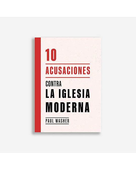 10 ACUSACIONES CONTRA LA IGLESIA MODERNA