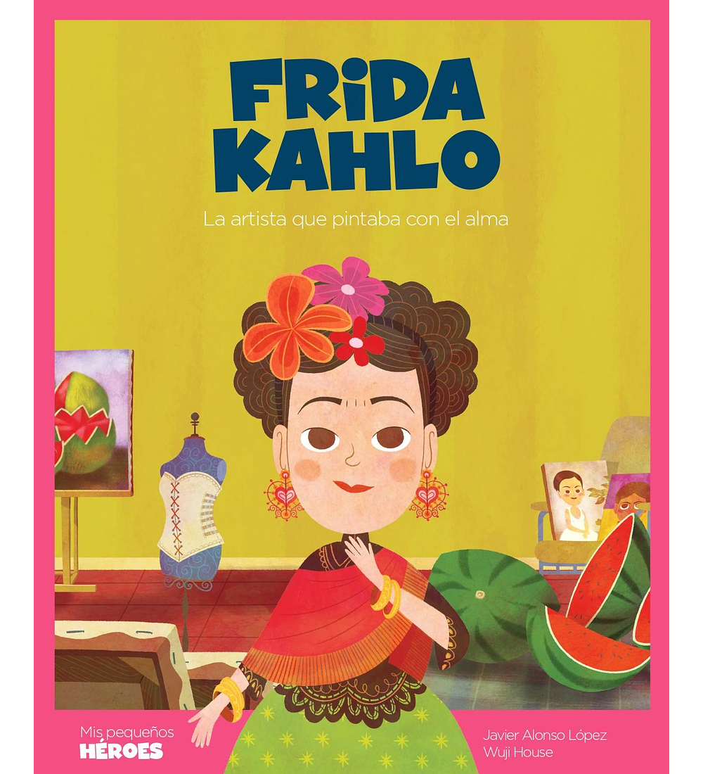 Libro  Mis pequeños héroes-Frida Kahlo