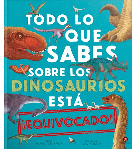 Libro Todo lo que sabes de los dinosaurios está equivocado