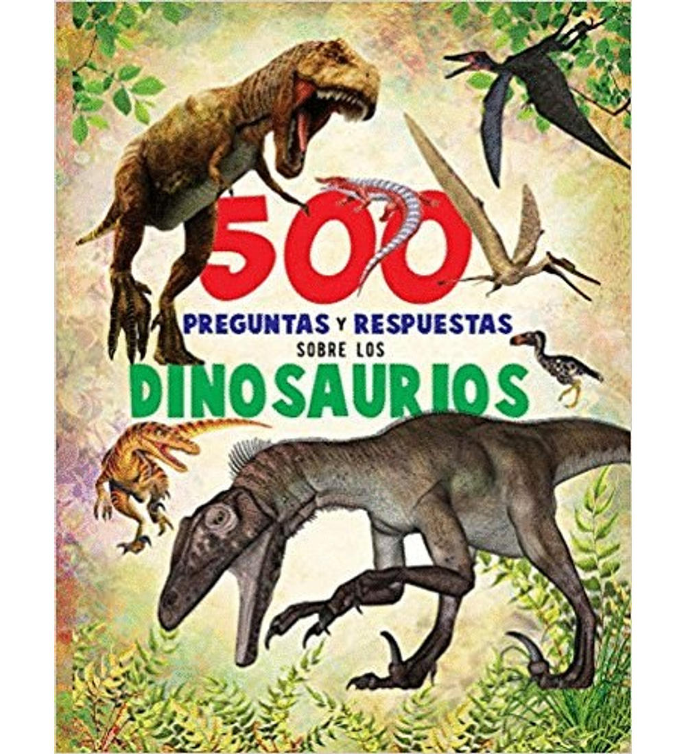 Libro 500 preguntas y respuestas sobre los dinosaurios