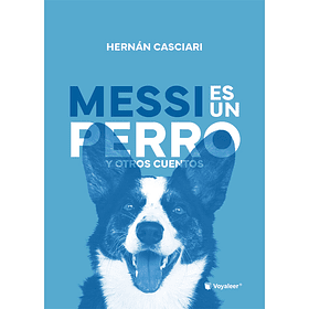 Messi Es Un Perro Y Otros Cuentos