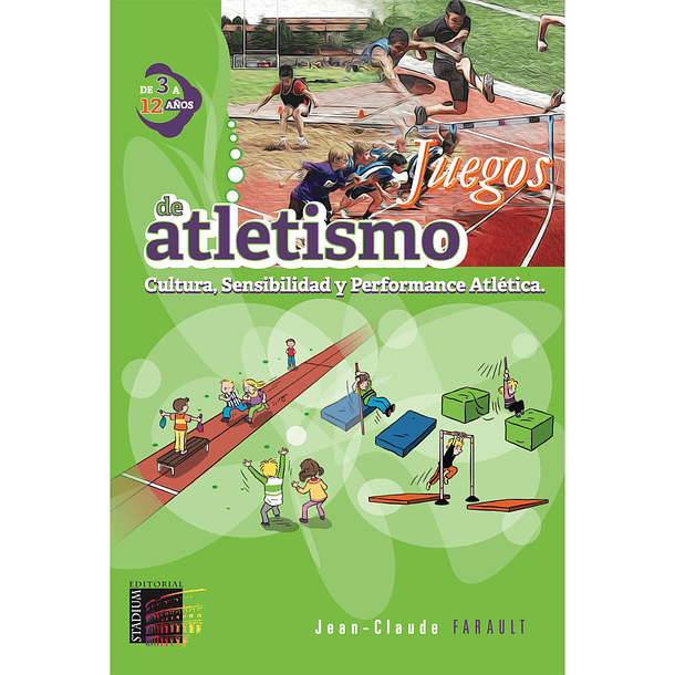 Juegos de Atletismo. Cultura, Sensibilidad y Rendimiento Atlético. De 3 a 12 años. 