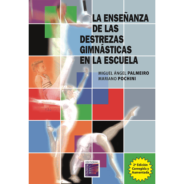 La Enseñanza de las Destrezas Gimnásticas en la Escuela. 2da. Ed. Corregida y Aumentada 