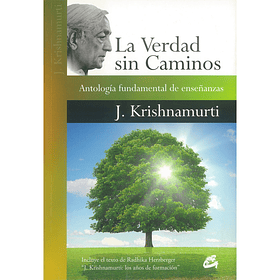 La verdad sin caminos: Antología fundamental de enseñanzas