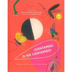 ¿Cantamos o no cantamos? Antología de Haikus de insectos y animales pequeños