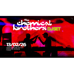 THE CHEMICAL BROTHERS - Espacio Riesco - 13 de Febrero 2026 