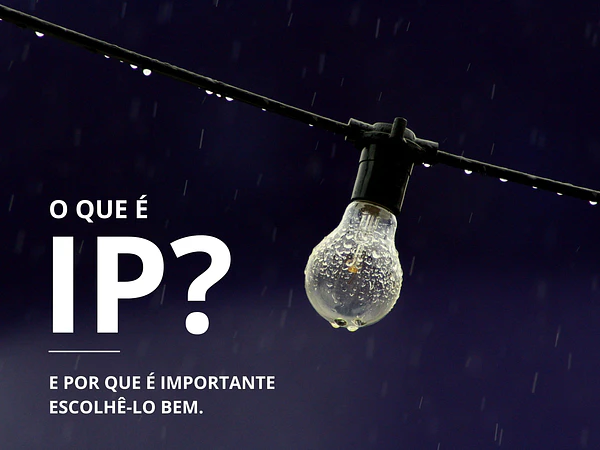 Índice de Proteção (IP) e a sua importância na iluminação
