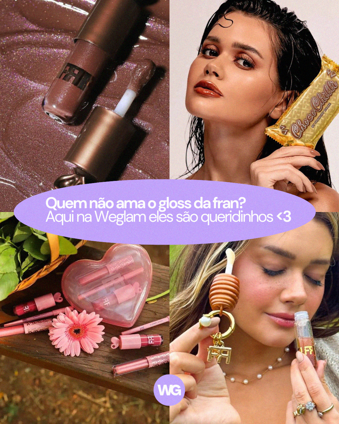 Descubra os glosses da Fran by Franciny Ehlke mais vendidos na Weglam! 💄