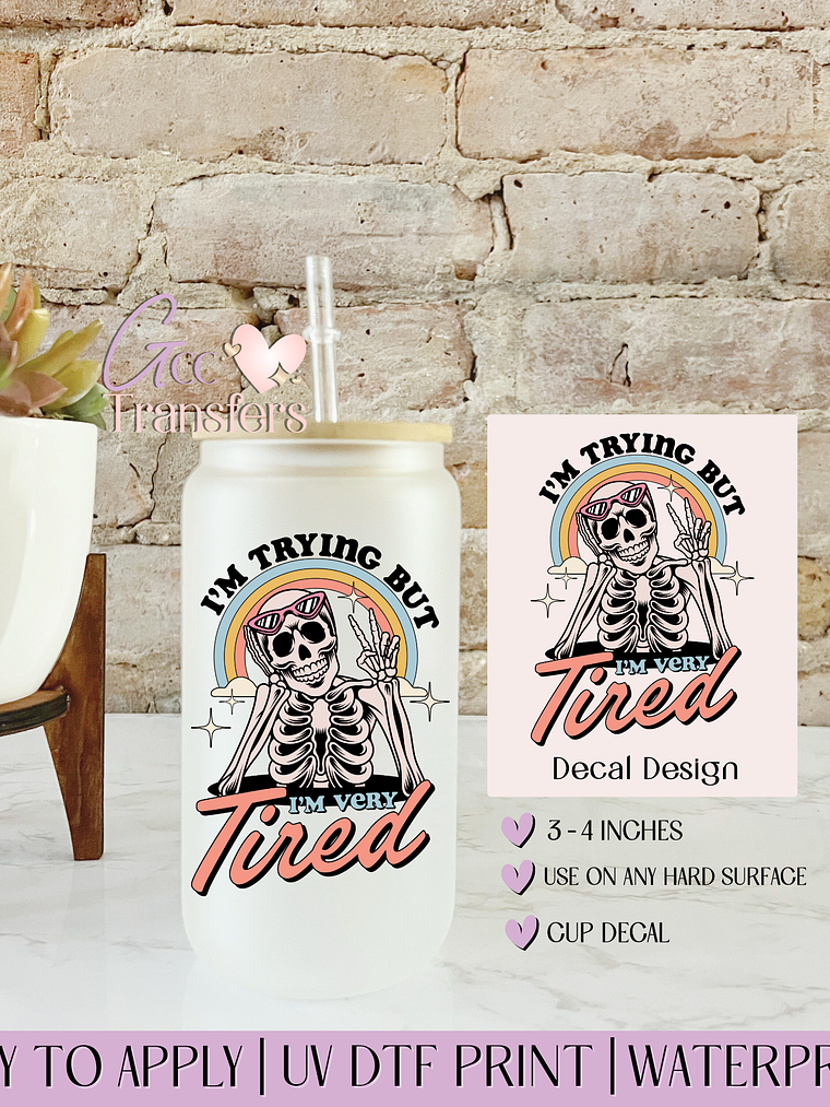 I'm Trying but I'm Tired - Decal UVDTF 1