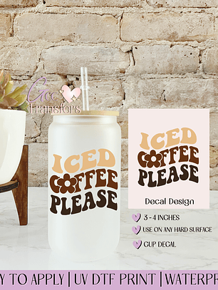 Iced Coffee Please- Decal UVDTF