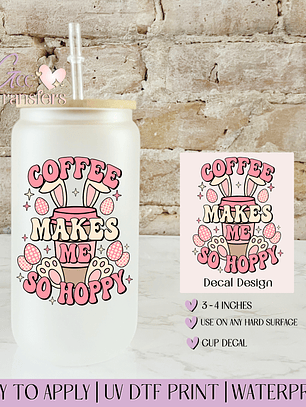 Coffee Makes me so Hoppy - Decal UVDTF