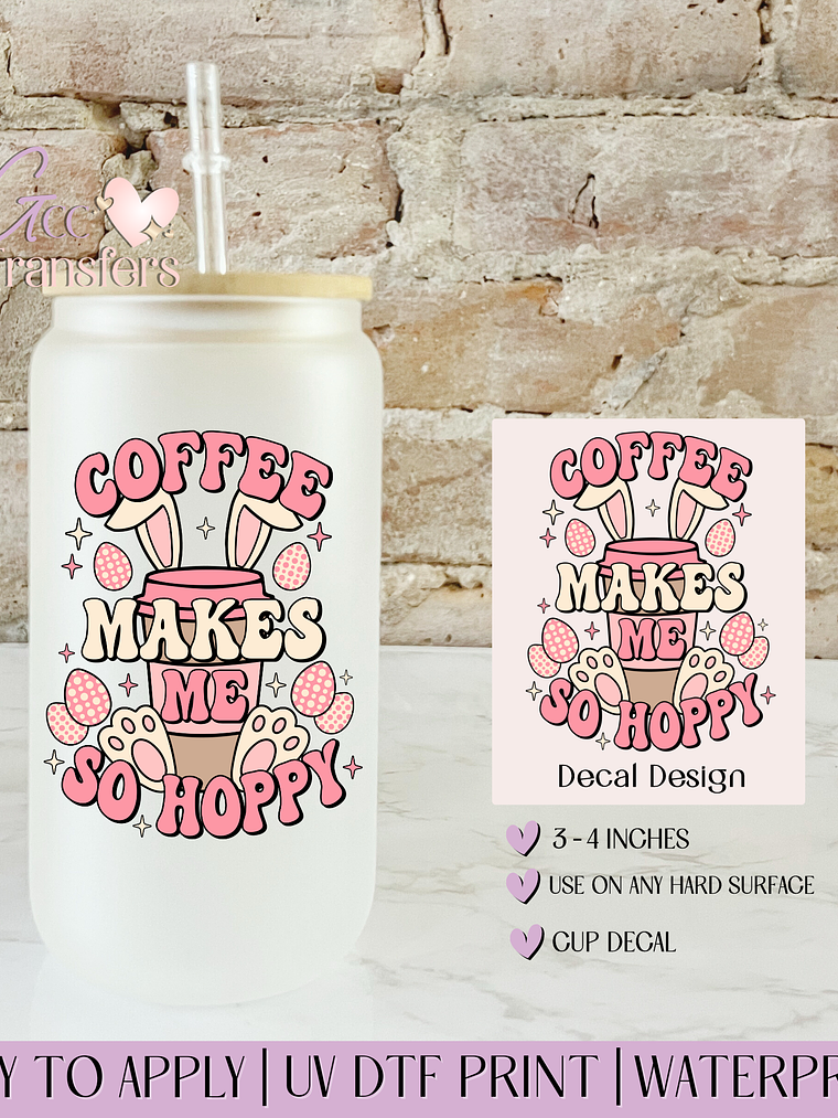 Coffee Makes me so Hoppy - Decal UVDTF 1