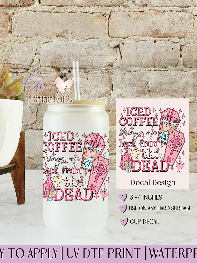 Iced Coffee Brings me from Dead - Decal UVDTF 1