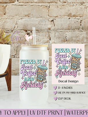 Fueled By Iced Coffee & Anxiety - Decal UVDTF