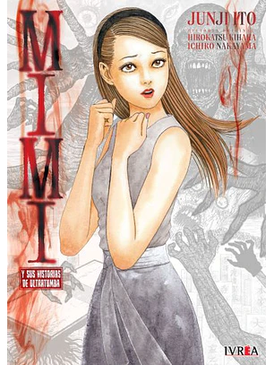 JUNJI ITO MIMI Y SUS HISTORIAS DE ULTRATUMBA - IVREA ARG