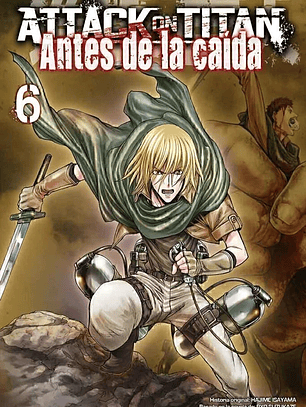 KODANSHA - ATTACK ON TITAN: ANTES DE LA CAÍDA  Vol. 06 - OVNIMANGA ARG