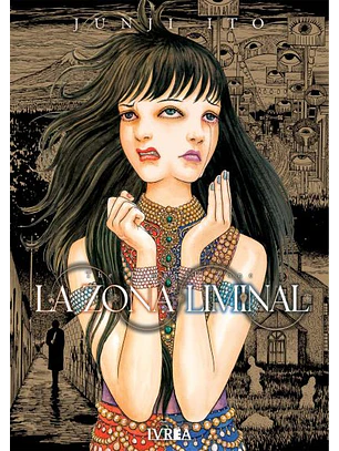 JUNJI ITO LA ZONA LIMINAL - IVREA ARG