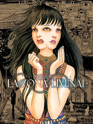 JUNJI ITO LA ZONA LIMINAL - IVREA ARG