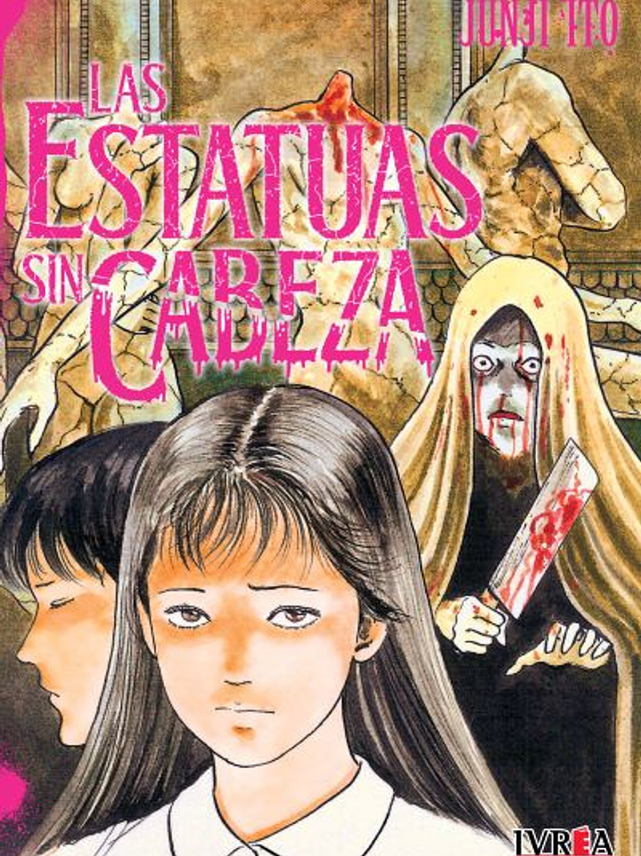 JUNJI ITO LAS ESTATUAS SIN CABEZA - IVREA ARG 1
