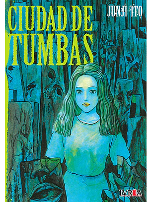 JUNJI ITO CIUDAD DE TUMBAS - IVREA ARG