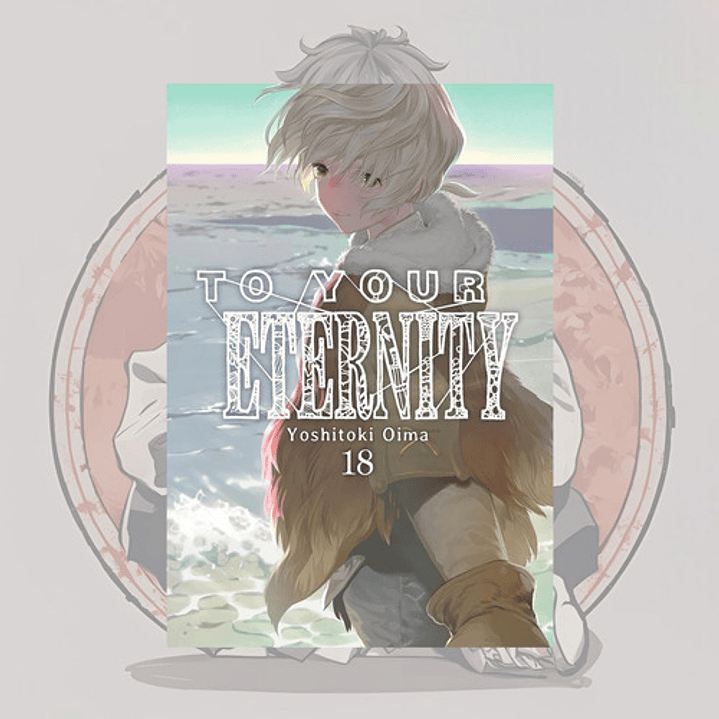 To Your Eternity  18 - Fumetsu No Anata E. - Milkyway