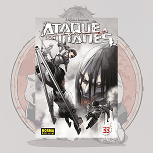 Ataque A Los Titanes 33- Shingeki No Kyojin- Norma Editorial