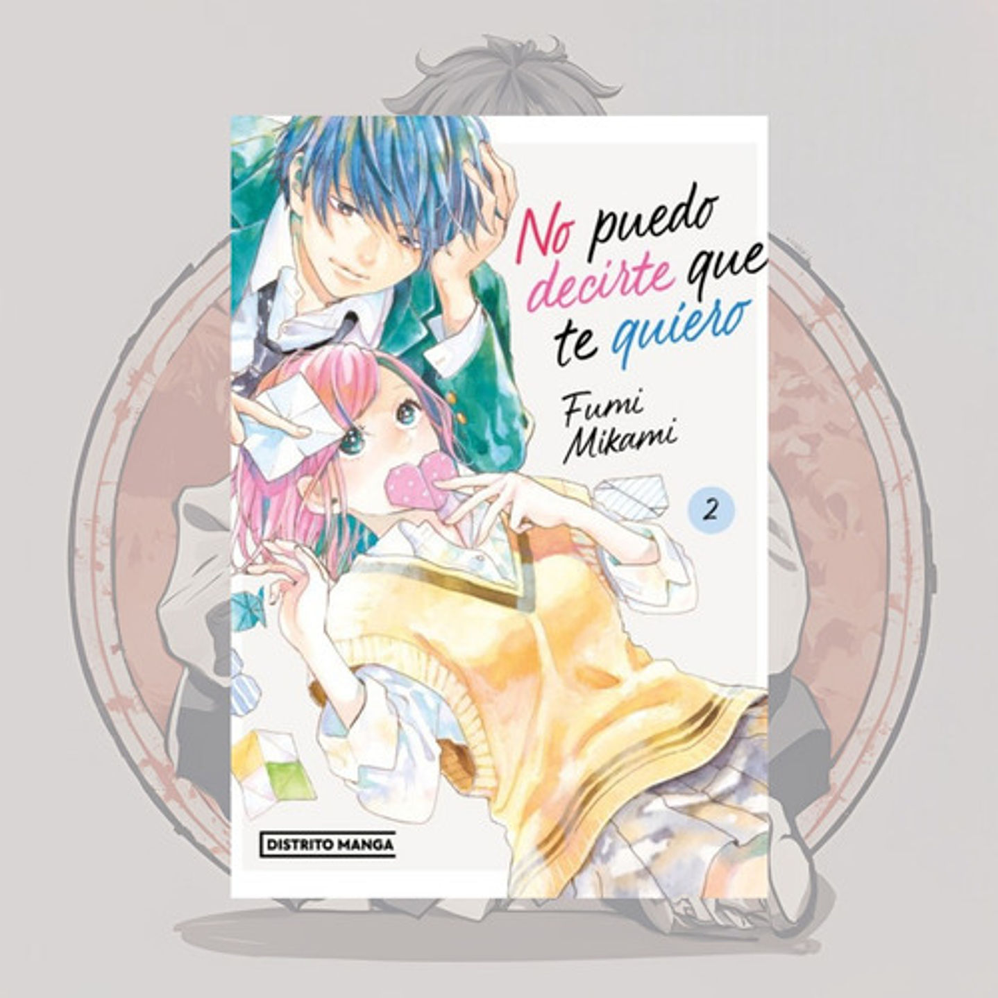 No Puedo Decirte Que Te Quiero 2 - Distrito Manga España