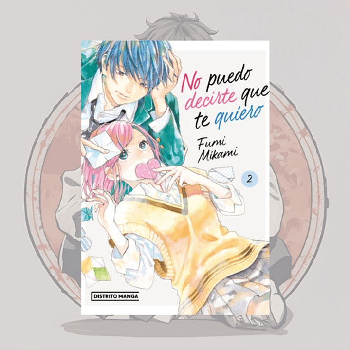 No Puedo Decirte Que Te Quiero 2 - Distrito Manga España