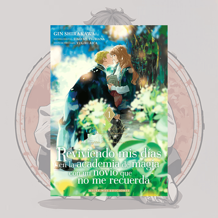 [PREVENTA] Reviviendo Mis Dias En La Academia De Magia Con Un Novio Que No Me Recuerda 1 - MilkyWay