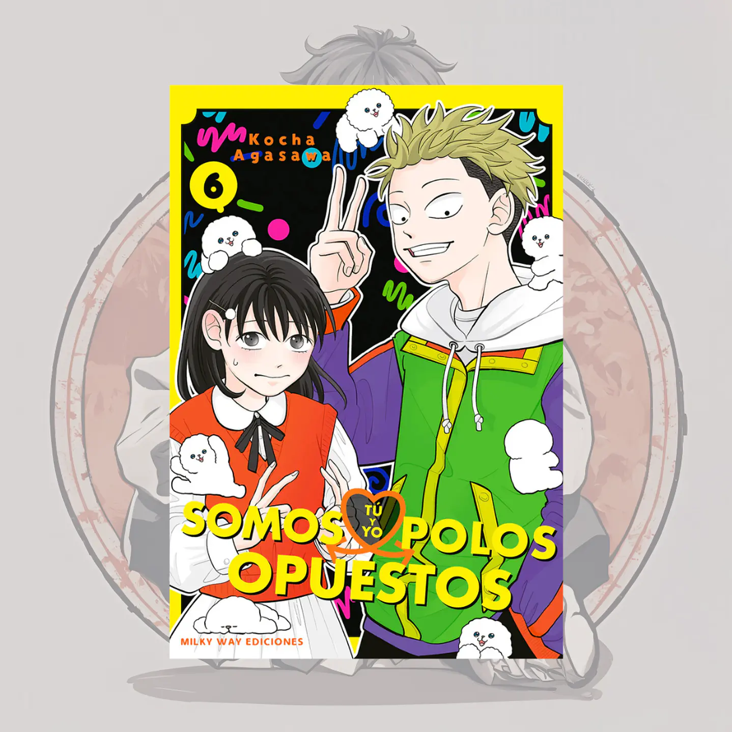 [PREVENTA] Tu Y Yo Somos Polos Opuestos 6 - Milkyway
