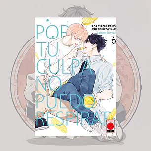 [PREVENTA] Por Tu Culpa No Puedo Respirar 6 - Panini España - Bl