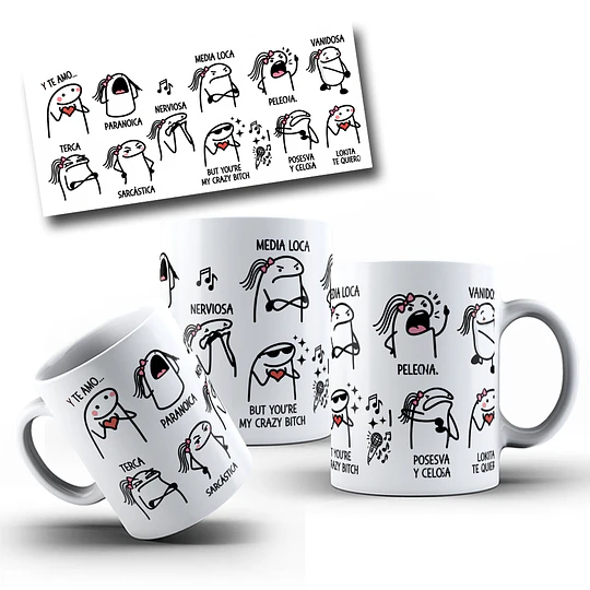 Disenõs Tazas Plantilha Y te amo... paranoica, media loca, peleona, vanidosa, terca, sarcástica, nerviosa, posesiva y celosa Flork Meme Musicales Sublimacion Png