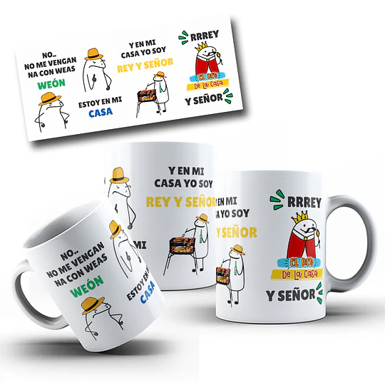 Diseños Tazas Plantillas Flork Deformitos no... no me vengan na' con weas, weón, estoy en mi casa, y en mi casa yo soy rey y señor, rey y señor, el rey de la casa, y señor. Sublimacion Png