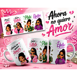 Diseños Tazas Plantillas Ahora no quiero amor quiero billete, plata, efectivo Sublimacion Png 
