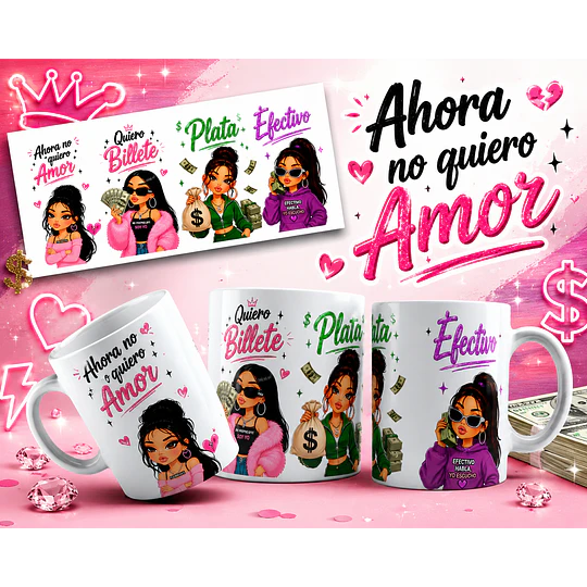 Diseños Tazas Plantillas Ahora no quiero amor quiero billete, plata, efectivo Sublimacion Png 
