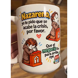 Diseños Plantilla Tazas Nazareno yo te pido que se acabe la crisis por favor que el negocio tire para arriba oye Flork meme Deformito Sublimacion Png