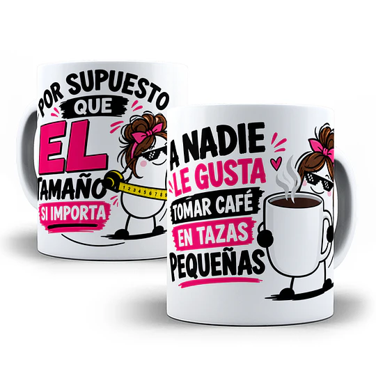 Diseños Plantilla Tazas Por supuesto que el tamaño si importa a nadie le gusta tomar café en tazas pequeñas Flork meme Deformito Chile Sublimacion Png 