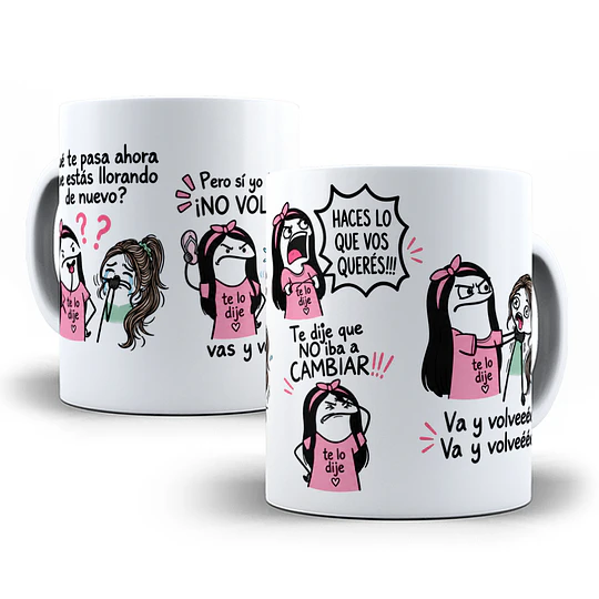 Diseños Plantilla Tazas Qué te pasa ahora que estás llorando de nuevo pero sí yo te dije no volvás vas y volveee Flork meme Deformito Chile Sublimacion Png 