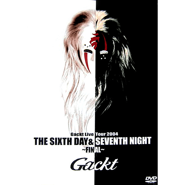 [LIVE] Gackt Live Tour 2004 THE SIXTH DAY & SEVENTH NIGHT ~FINAL~ 