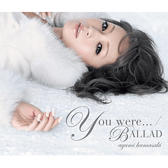 [SINGLE] You were… / BALLAD (Limited Edition)